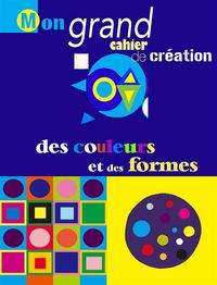 Produktbild: Mon Grand Cahier de Creations des Couleurs et des Formes