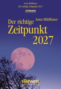 Produktbild: Der richtige Zeitpunkt 2027 - Tagesabrei&szlig;kalender zum Aufstellen oder Aufh&auml;ngen