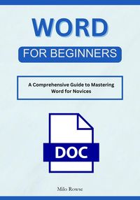 Produktbild: Word for Beginners: A Comprehensive Guide to Mastering Word for Novices