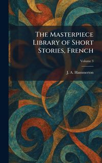 Produktbild: The Masterpiece Library of Short Stories, French