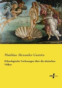 Produktbild: Ethnologische Vorlesungen &uuml;ber die altaischen V&ouml;lker