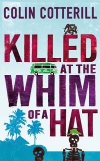 Bild vom Artikel Killed at the Whim of a Hat vom Autor Colin Cotterill
