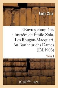 Produktbild: Oeuvres Complètes Illustrées de Émile Zola. Les Rougon-Macquart. Au Bonheur Des Dames. Tome 1
