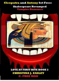 Produktbild: Cleopatra and Antony Set Free: Shakespeare Revamped Vampire Romance (Love at First Bite, #2)
