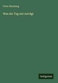 Produktbild: Was der Tag mir zutr&auml;gt