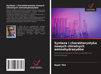 Produktbild: Synteza i charakterystyka nowych chiralnych aminohydrazyd&oacute;w