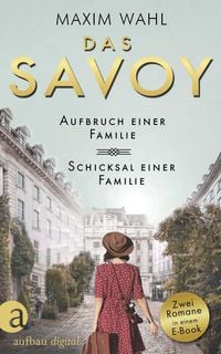 Produktbild: Das Savoy - Aufbruch einer Familie & Schicksal einer Familie