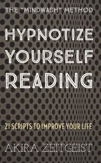 Produktbild: Hypnotize Yourself Reading: 21 Scripts to Improve Your Life
