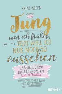 Produktbild: Jung war ich fr&uuml;her, jetzt will ich nur noch so aussehen