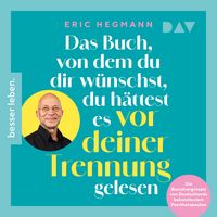 Produktbild: Das Buch, von dem du dir w&uuml;nschst, du h&auml;ttest es vor deiner Trennung gelesen. Die Beziehungstools von Deutschlands bekanntestem Paartherapeuten