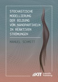 Produktbild: Stochastische Modellierung der Bildung von Nanopartikeln in reaktiven Str&ouml;mungen