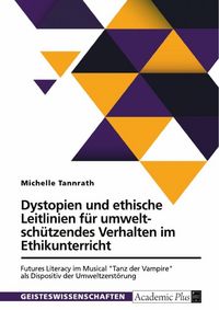 Produktbild: Dystopien und ethische Leitlinien f&uuml;r umweltsch&uuml;tzendes Verhalten im Ethikunterricht