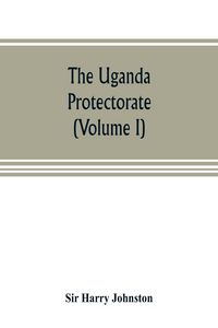 Produktbild: The Uganda protectorate (Volume I)