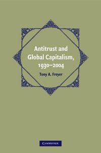 Produktbild: Antitrust and Global Capitalism, 1930-2004