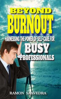 Produktbild: Beyond Burnout: Harnessing the Power of Self-Care for Busy Professionals