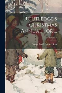 Produktbild: Routledge's Christmas Annual For ...; Volume 6