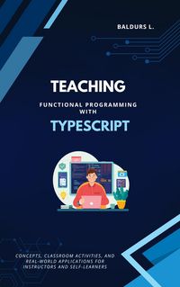 Produktbild: Teaching Functional Programming with TypeScript