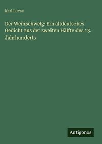 Produktbild: Der Weinschwelg: Ein altdeutsches Gedicht aus der zweiten H&auml;lfte des 13. Jahrhunderts