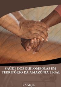 Produktbild: Sa&uacute;de Dos Quilombolas Em Territ&oacute;rio Da Amaz&ocirc;nia Legal