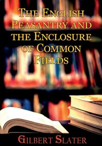 Produktbild: The English Peasantry and the Enclosure of Common Fields