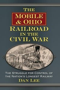 Produktbild: The Mobile & Ohio Railroad in the Civil War