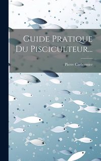 Produktbild: Guide Pratique Du Pisciculteur...