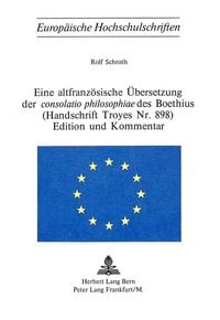Produktbild: Eine altfranz&ouml;sische &Uuml;bersetzung der consolatio philosophiae des Boethius- (Handschrift Troyes Nr. 898)- Edition und Kommentar