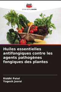Produktbild: Huiles essentielles antifongiques contre les agents pathog&egrave;nes fongiques des plantes