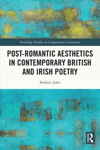 Produktbild: Post-Romantic Aesthetics in Contemporary British and Irish Poetry