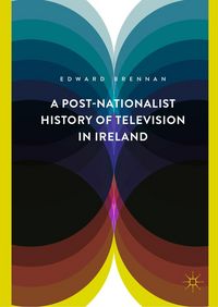 Produktbild: A Post-Nationalist History of Television in Ireland