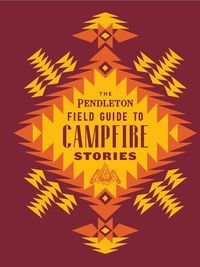 Produktbild: The Pendleton Field Guide to Campfire Stories