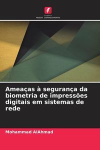Produktbild: Amea&ccedil;as &agrave; seguran&ccedil;a da biometria de impress&otilde;es digitais em sistemas de rede