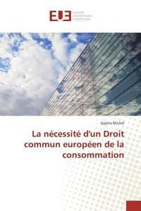Produktbild: La n&eacute;cessit&eacute; d'un Droit commun europ&eacute;en de la consommation