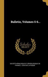 Produktbild: Bulletin, Volumes 5-6...