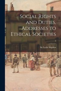 Produktbild: Social Rights and Duties, Addresses to Ethical Societies; 2
