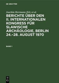 Produktbild: Berichte &uuml;ber den II. Internationalen Kongre&szlig; f&uuml;r Slawische Arch&auml;ologie, Berlin 24.-28. August 1970. Band 1