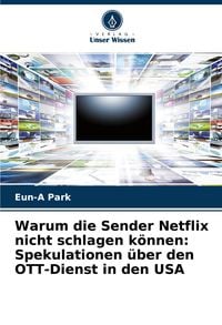 Produktbild: Warum die Sender Netflix nicht schlagen k&ouml;nnen: Spekulationen &uuml;ber den OTT-Dienst in den USA