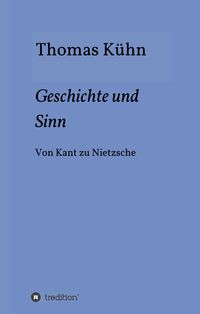 Bild vom Artikel Geschichte und Sinn vom Autor Thomas Kühn