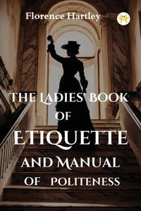 Produktbild: The Ladies' Book of Etiquette and Manual of Politeness