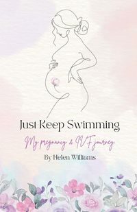 Produktbild: Just Keep Swimming - My Pregnancy and IVF Journey
