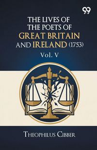 Produktbild: The Lives Of The Poets Of Great Britain And Ireland (1753)