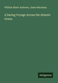 Produktbild: A Daring Voyage Across the Atlantic Ocean