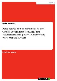 Produktbild: Perspectives and opportunities of the Obama government's security and counterterrorism policy - Chances and ways to more success