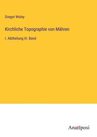 Produktbild: Kirchliche Topographie von M&auml;hren