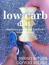 Produktbild: Low Carb Di&auml;t - abnehmen gesund und nat&uuml;rlich schnell schlank