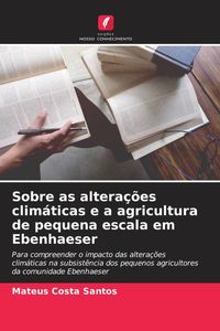 Produktbild: Sobre as altera&ccedil;&otilde;es clim&aacute;ticas e a agricultura de pequena escala em Ebenhaeser