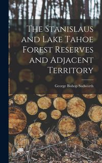 Produktbild: The Stanislaus and Lake Tahoe Forest Reserves and Adjacent Territory