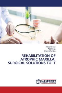 Produktbild: Rehabilitation Of Atrophic Maxilla: Surgical Solutions To It
