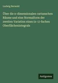 Produktbild: &Uuml;ber die n-dimensionalen cartanschen R&auml;ume und eine Normalform der zweiten Variation eines (n-1)-fachen Oberfl&auml;chenintegrals