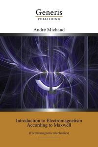 Produktbild: Introduction to Electromagnetism According to Maxwell: (Electromagnetic mechanics)